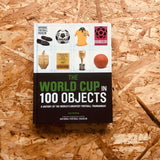 The World Cup in 100 Objects