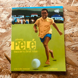 Young Pele: Soccer's First Star