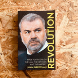 Revolution: Ange Postecoglou: The Man, the Methods and the Mastery
