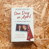 One Day in April – A Hillsborough Story: A mother’s journey through love, loss and her fight for justice