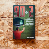 90+2: Last Minute Moments that Changed Football History