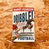 Dribble!: The Unbelievable Encyclopaedia of Football