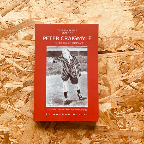 The Remarkable Story of Peter Craigmyle: 'The Fearless Aberdonian"