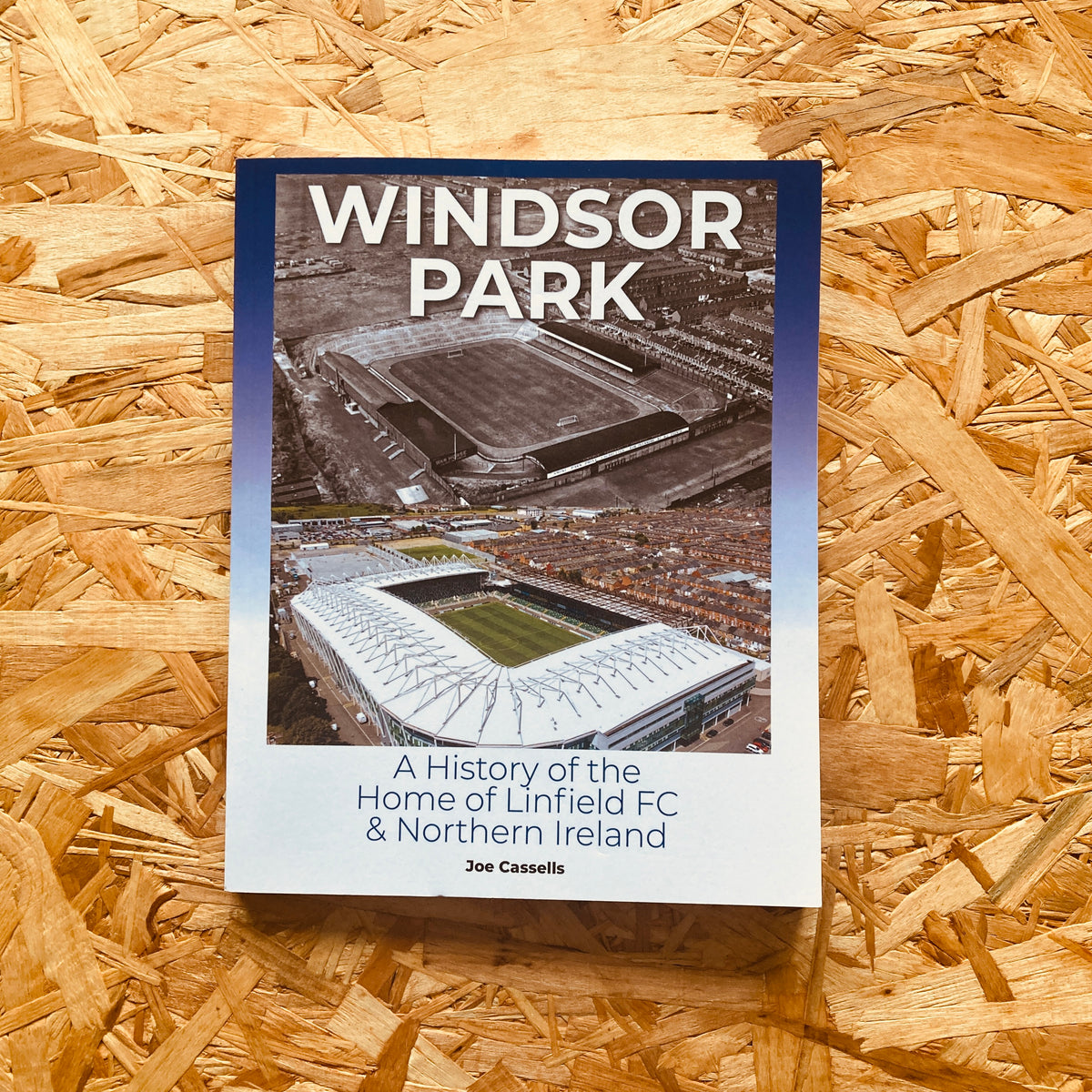 Windsor Park: A History of the Home of Linfield FC Northern