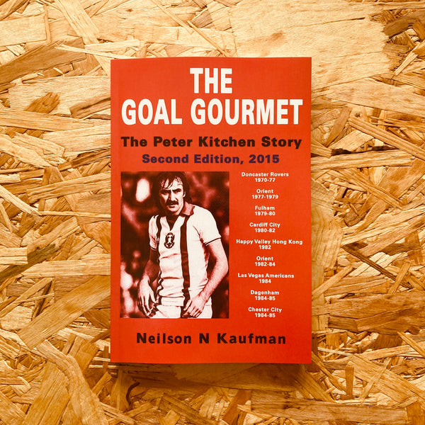 The Goal Gourmet: The Peter Kitchen Story (2nd edition)