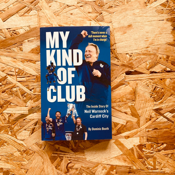 My Kind of Club: The Inside Story of Neil Warnock’s Cardiff City