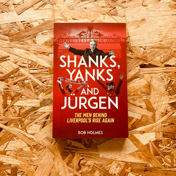 Shanks; Yanks and Jurgen: The Men Behind Liverpool's Rise Again