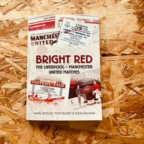Bright Red: The Liverpool-Manchester United Matches