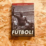 Futbol!: Why Soccer Matters in Latin America