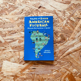 Tales of South American Football: Passion, Revolution and Glory