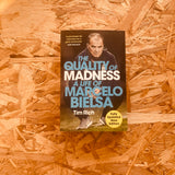 The Quality of Madness: A Life of Marcelo Bielsa (fully updated new edition)