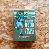 Harry Hood: Twice As Good