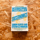 Soccernomics: Why France and Germany Win, Why England is Starting to and Why the Rest of the World Loses - **SIGNED COPIES AVAILABLE**