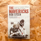 The Mavericks: English Football When Flair Wore Flares