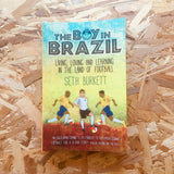 The Boy in Brazil: Living, Loving and Learning in the Land of Football