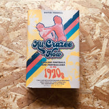 All Crazee Now: English Football and Footballers in the 1970s