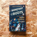 Barefoot to Boots: The Many Lives of Indian Football