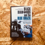 Black Diamonds and the Blue Brazil: A Chronicle of Coal, Cowdenbeath and Football