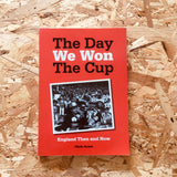 The Day We Won the Cup: England Then and Now