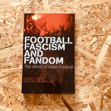 Football, Fascism and Fandom: The UltraS of Italian Football