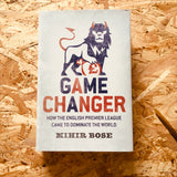 Game Changer: How the English Premier League Came to Dominate the World