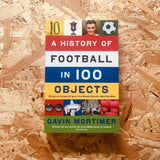 A History of Football in 100 Objects