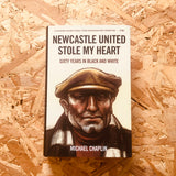 Newcastle United Stole My Heart: Sixty Years in Black and White