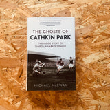 The Ghosts of Cathkin Park: The Inside Story of Third Lanark's Demise