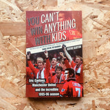 You Can't Win Anything with Kids: Eric Cantona & Manchester United's 1995-96 Season
