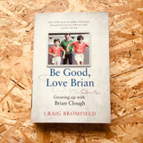 Be Good, Love Brian: Growing Up with Brian Clough