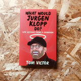 What Would Jurgen Klopp Do?: Life Lessons from a Champion