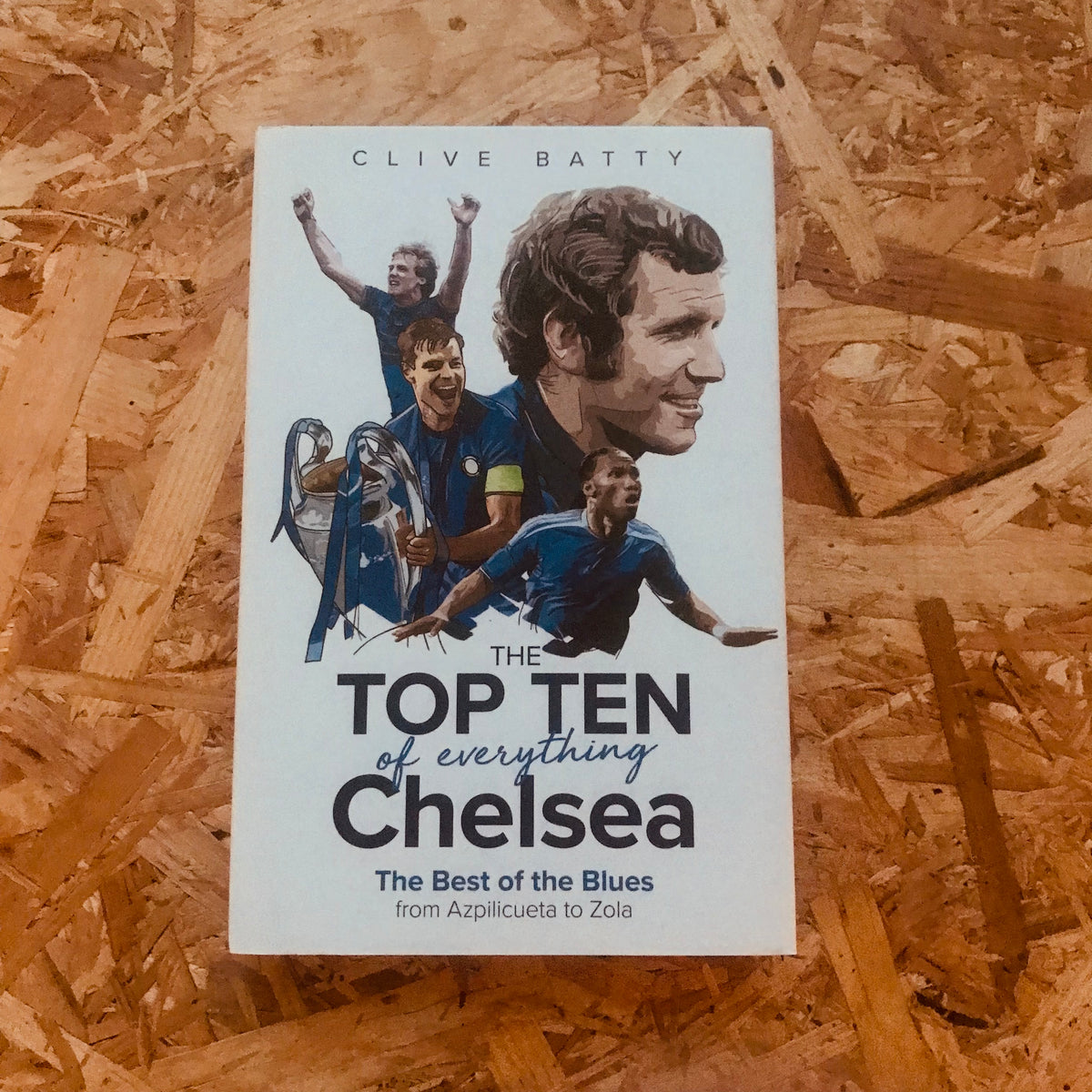 The Top Ten of Everything Chelsea The Best of the Blues from Azpilicu