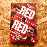 Red on Red: Liverpool, Manchester United and the Fiercest Rivalry in World Football