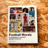 Football Murals: A Celebration of Soccer's Greatest Street Art