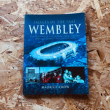 Images of the Past: Wembley: The History of the Iconic Twin Towers
