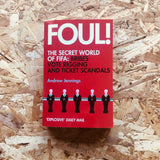 Foul!: The Secret World of FIFA: Bribes, Vote Rigging and Ticket Scandals