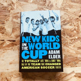 New Kids in the World Cup: The Totally Late '80s and Early '90s Tale of the Team That Changed American Soccer Forever