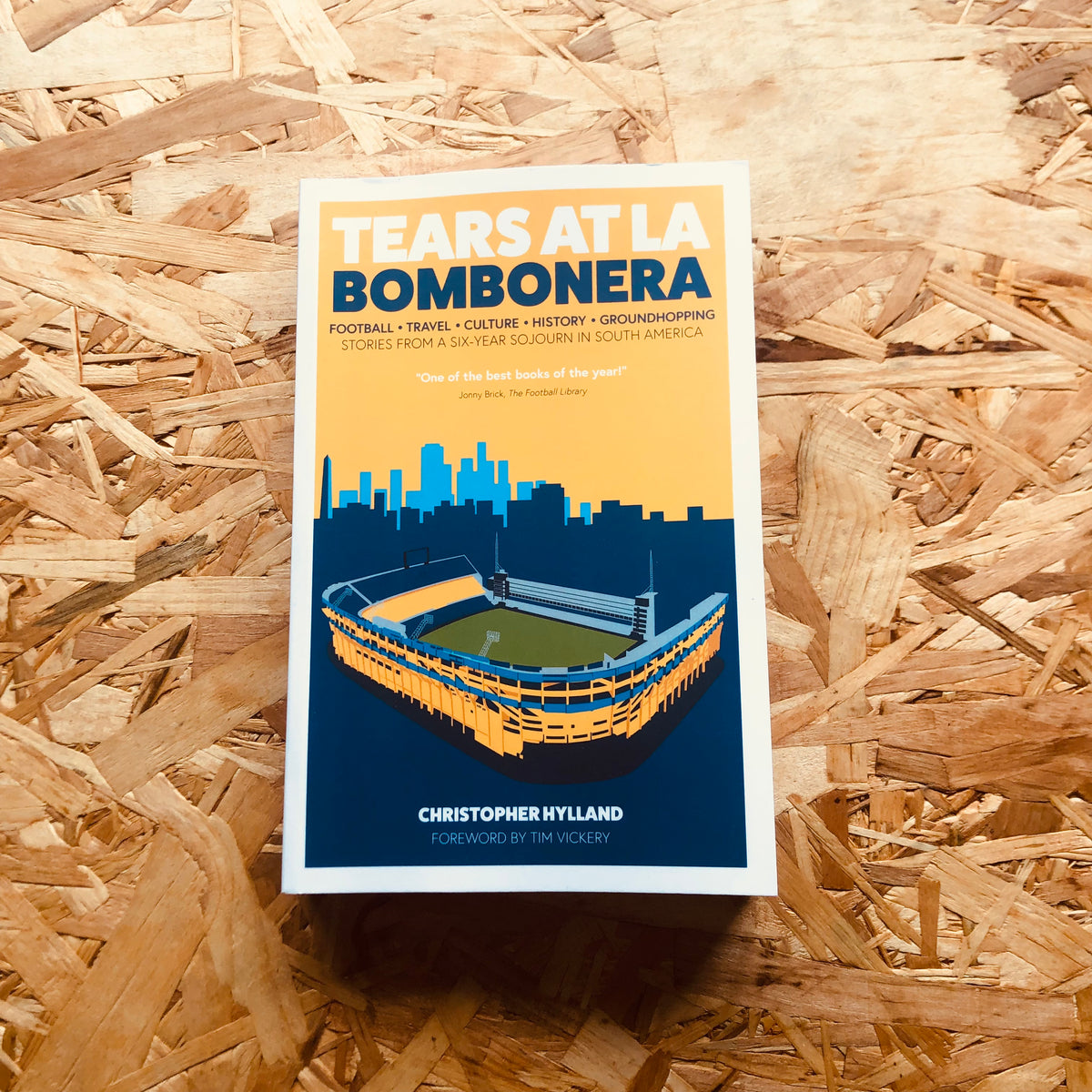 Tears at La Bombonera: Stories from a Six-Year Sojourn in South