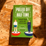 Pulled Off at Half-Time: Football's Finest Quotes and Funniest Quips