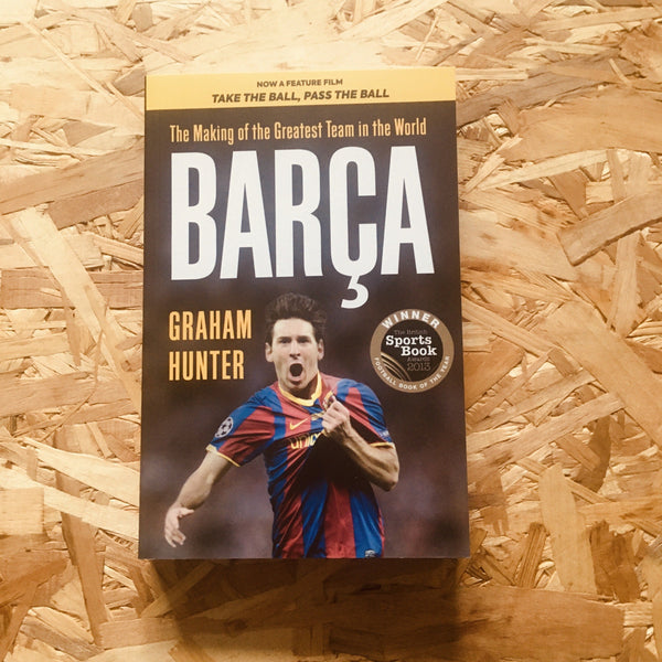 Barca: The Making of the Greatest Team in the World