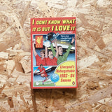 I Don't Know What It Is But I Love It : Liverpool's Unforgettable 1983-84 Season
