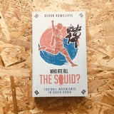 Who Ate All the Squid?: Football Adventures in South Korea