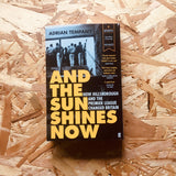 And the Sun Shines Now: How Hillsborough and the Premier League Changed Britain