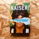 Kaiser: The Greatest Footballer Never To Play Football