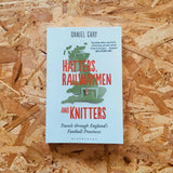 Hatters, Railwaymen and Knitters: Travels through England's Football Provinces