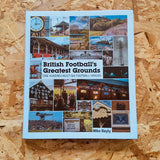 British Football's Greatest Grounds: One Hundred Must-See Football Venues
