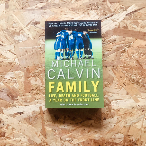 Family: Life, Death and Football: A Year on the Frontline with a Proper Club