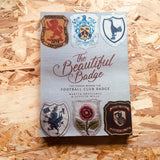 The Beautiful Badge: The Stories Behind the Football Club Badge