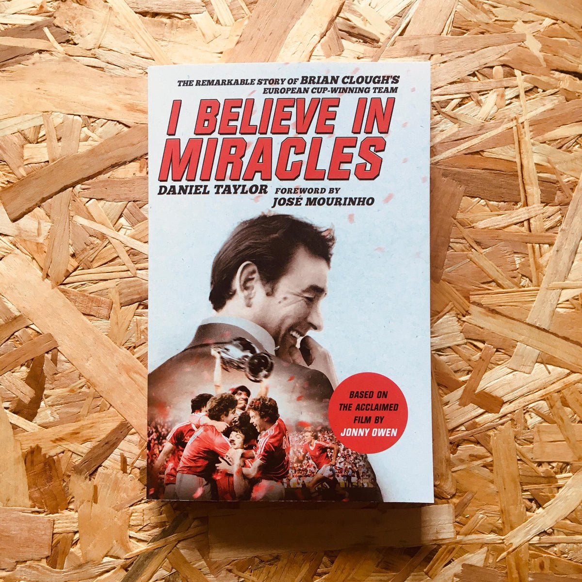 I Believe In Miracles The Remarkable Story of Brian Clough s