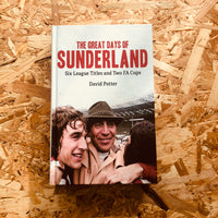 The Great Days of Sunderland: Six League Titles and Two FA Cups